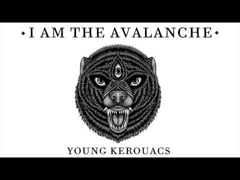 Young Kerouacs - I Am The Avalanche