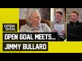 JIMMY BULLARD | Open Goal Meets... Premier League Hero! Si Ferry & Slaney Chat About Jimmy's Career!