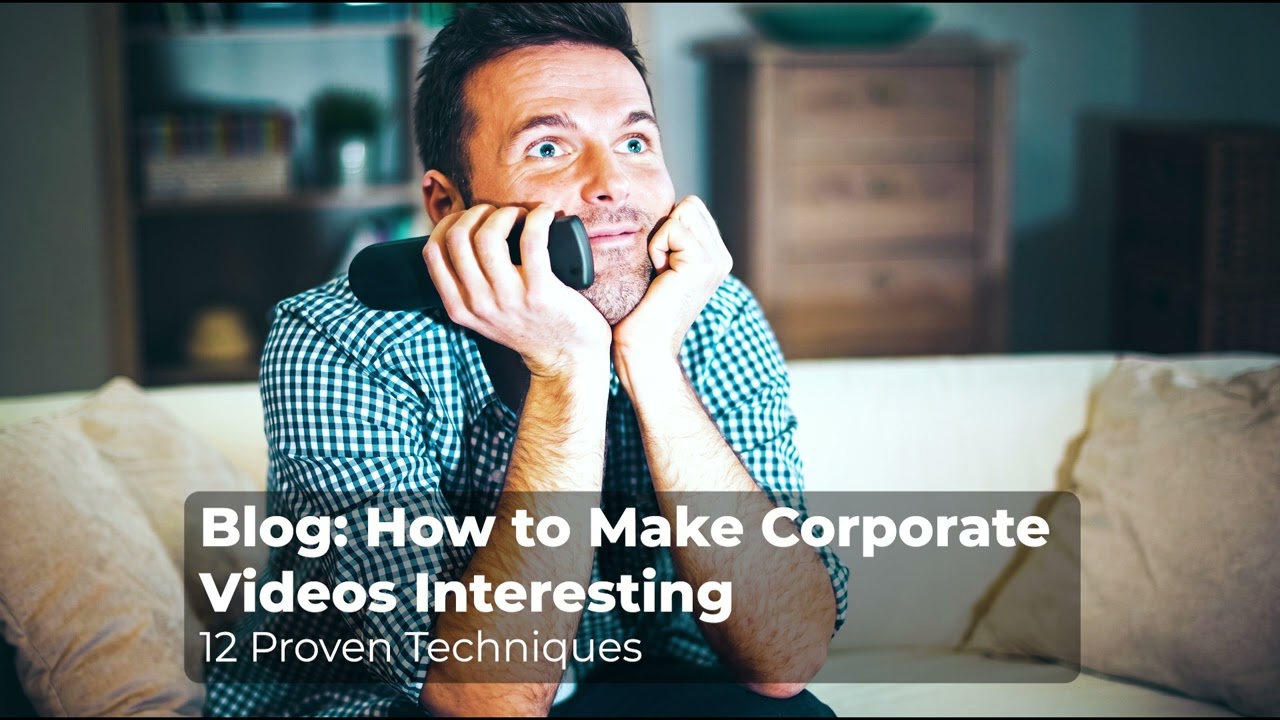 How to Make Corporate Videos Interesting - 12 Proven Techniques