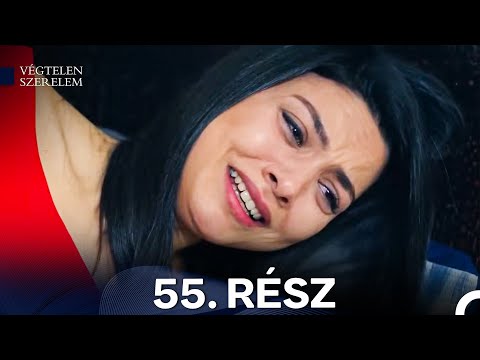 V&eacute;gtelen Szerelem 55. R&eacute;sz (Magyar Szinkron)