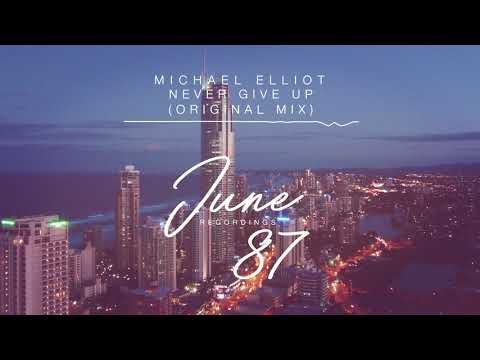 Michael Elliot - Never Give Up (Original Mix)