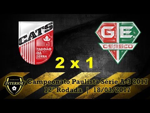 TABOÃO DA SERRA 2 X 1 GRÊMIO OSASCO - CAMPEONATO PAULISTA SÉRIE A3 2017 - 12ª RODADA