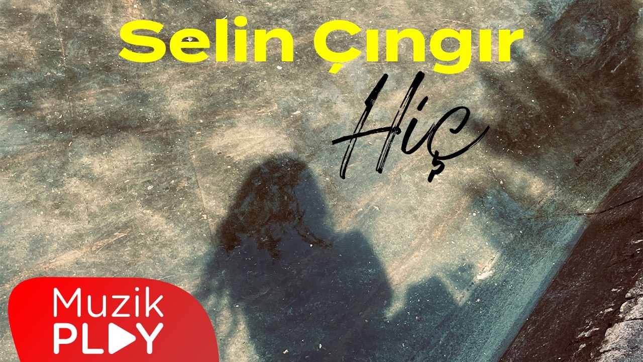 Selin Çıngır - Hiç (Official Lyric Video)