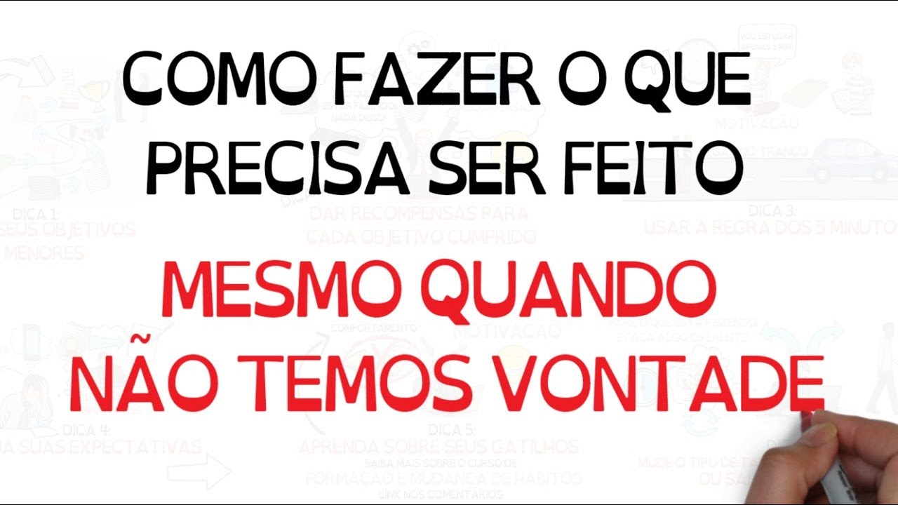Como fazer o que precisa ser feito quando não estamos com vontade de fazer! | SejaUmaPessoaMelhor