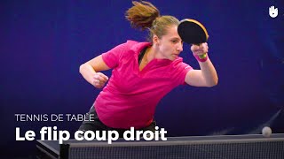 Comment faire un flip coup droit, avec Stéphanie Loeuillette | Tennis de Table