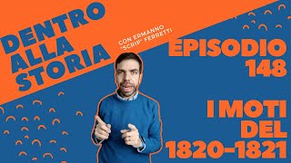 I moti del 1820-1821 [Dentro alla storia, episodio 148]