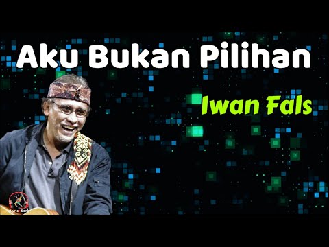 Iwan Fals  -  Aku Bukan Pilihan  (Lirik Lagu)