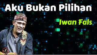 Download lagu Iwan Fals  -  Aku Bukan Pilihan  (Lirik Lagu) mp3