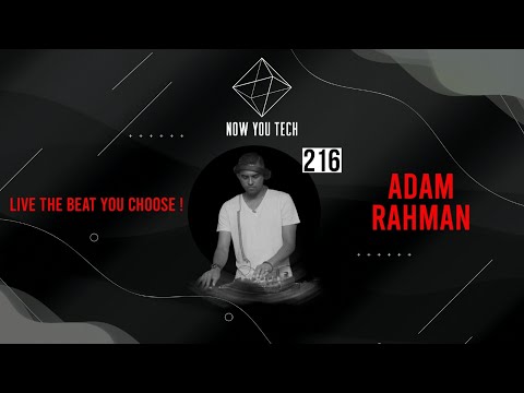 Now You Tech Guest Mix Series #216 Adam Rahman  |  Techno