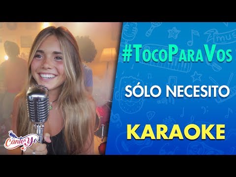 #TocoParaVos - Sólo necesito (Karaoke) | CantoYo