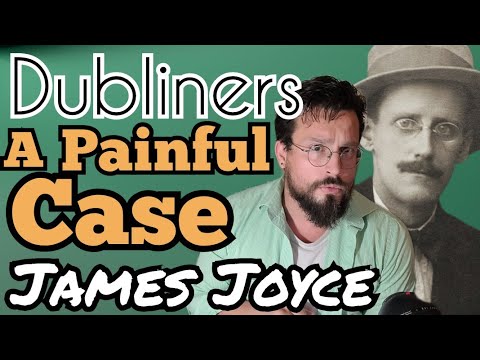 A Painful Case by James Joyce Summary, Analysis, Meaning, Interpretation, Themes Dubliners Joyce