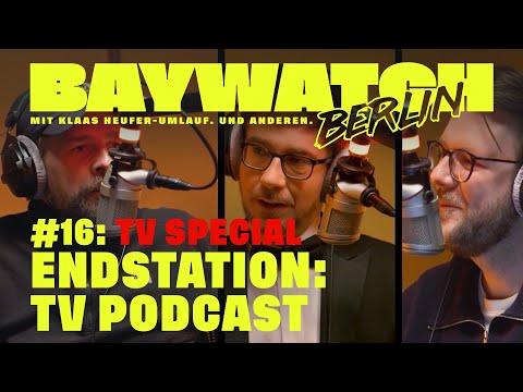 [TV SPECIAL] Endstation: TV Podcast | Folge 16 | Baywatch Berlin - Der Podcast