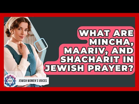 What Are Mincha, Maariv, And Shacharit In Jewish Prayer? - Jewish Womens Voices