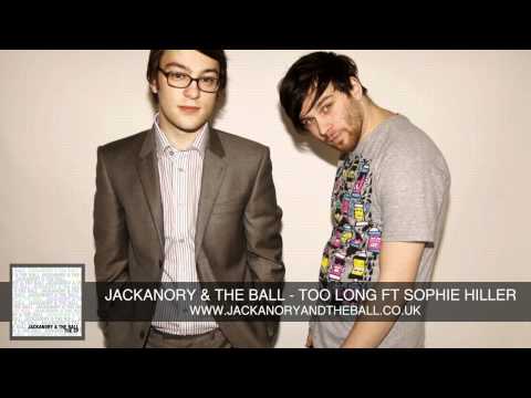 Jackanory & The Ball - Too Long ft Sophie Hiller
