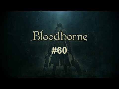 Bloodborne: The Old Hunters #60 - Ailing Loran Chalice, Part 1