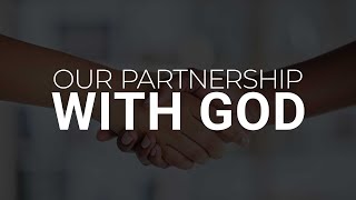 Our Partnership With God