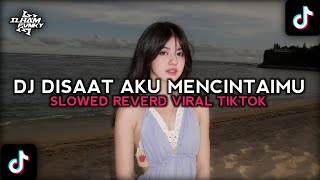 Download lagu DJ DISAAT AKU MENCINTAIMU SLOWED REVERD VIRAL TIKTOK YANG KALIAN CARI mp3