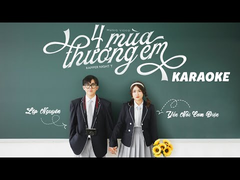 (KARAOKE VERSION) 4 MÙA THƯƠNG EM - LẬP NGUYÊN ft. NIGHT T x YẾN NỒI CƠM ĐIỆN