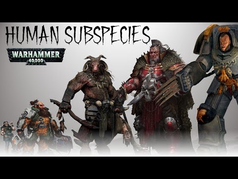 25 Human Subspecies, Mutants and Transhumans of Warhammer 40K
