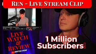 Ren - '1 Million Subscribers' Reaction | Live Stream Clip