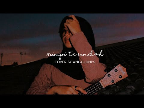 [Lirik] Cinta Kuya ft. Uya Kuya - Mimpi Terindah | Cover by Anggi Dnps (TikTok)