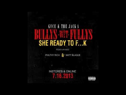 Guce & The Jacka - She Ready To F..k (feat. Philthy Rich & Matt Blaque)
