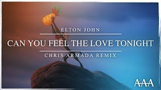 Elton John - Can You Feel The Love Tonight (Chris Armada Remix)