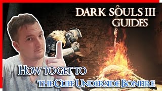 Dark Souls 3 : How to get to the Cliff Underside bonfire | Dark Souls 3 Guides
