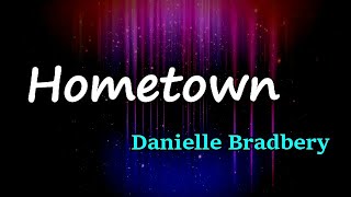 Danielle Bradbery - Hometown (Lyrics)