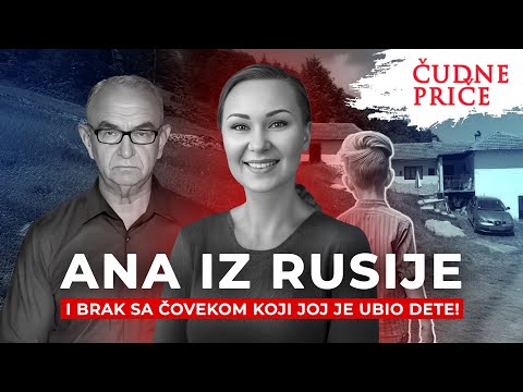 ČUDNE PRIČE 316 - ANA IZ RUSIJE i brak sa "čovekom" koji joj je ubio dete‼️