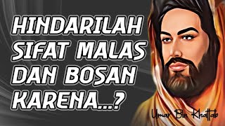 JAUHKAN SIFAT MALAS DAN BOSAN DARI DIRI KITA | NASEHAT UMAR BIN KHATTAB| KATA-KATA BIJAK | MOTIVASI