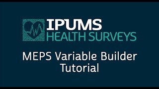 IPUMS MEPS: Variable Builder Tutorial