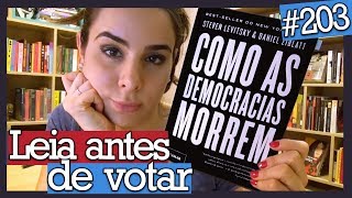 COMO AS DEMOCRACIAS MORREM, S. Levitsky e D. Ziblatt (#203)