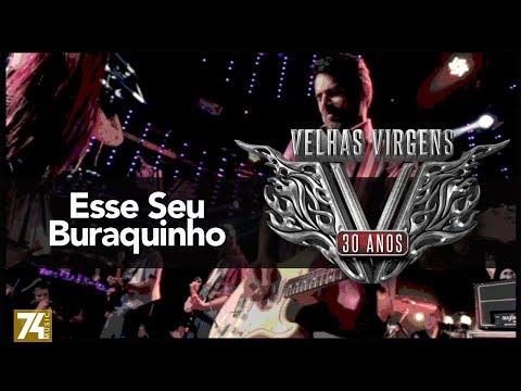 Velhas Virgens - Esse Seu Buraquinho (30 Anos: Ao Vivo no Love Story) [Vídeo Oficial]