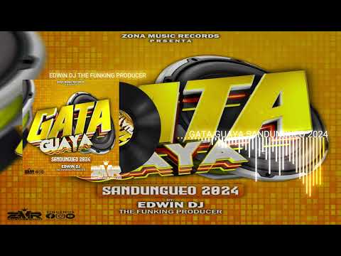 Gata Guaya Sandungueo 2024 By Edwin Dj The Funking producer Zona Music Records Poder Latino