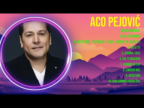 A.c.o. .P.e.j.o.v.i.ć. ~ Greatest Hits Oldies Classic ~ Best Oldies Songs Of All Time