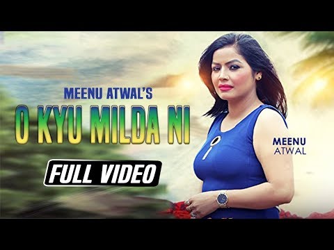 O kyu milda ni Meenu Atwal 