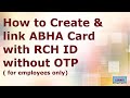 How to Create and Link ABHA card with RCH ID without OTP