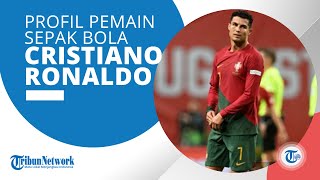 Profil Cristiano Ronaldo Kapten Timnas Portugal, Salah Satu Pemain Sepak Bola Terbaik Dunia