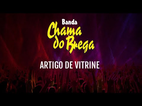 Banda Chama Do Brega - Artigo De Vitrine