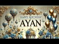 Ayan Happy Birthday Song For Ayan