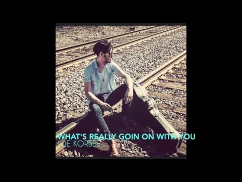 Joe Korbee - What's Really Goin On With You