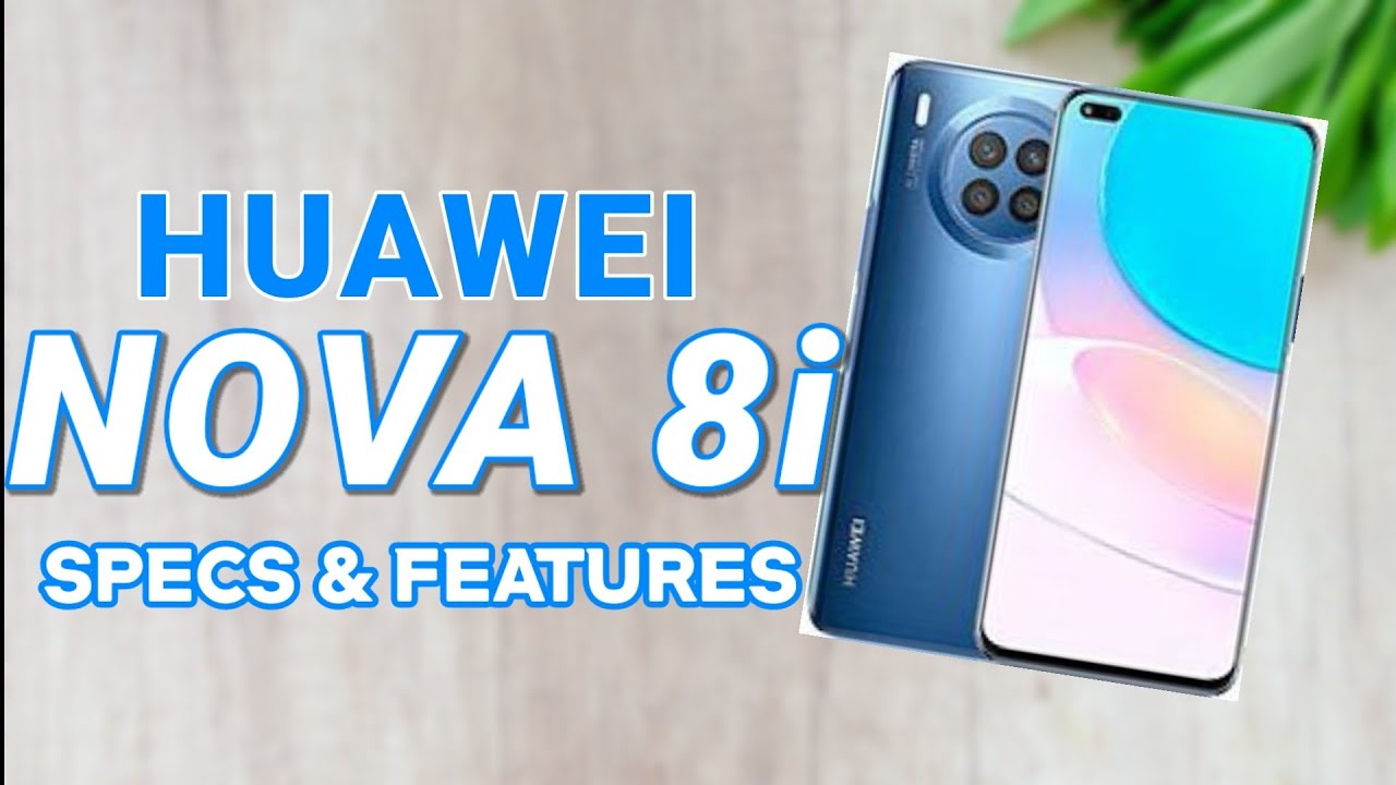 HUAWEI NOVA 8i | SPECIFICATIONS AND FEATURES