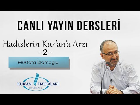 Mustafa İslamoğlu - Hadislerin Kur'an'a Arzı -2- | Canlı Ders