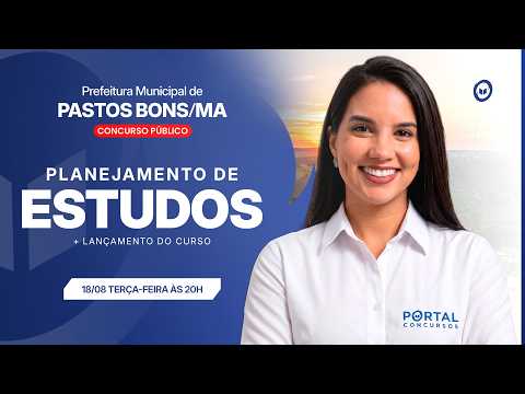 CONCURSO PREF. PASTOS BONS/MA: PLANEJAMENTO DE ESTUDOS + LANÇAMENTO DO CURSO