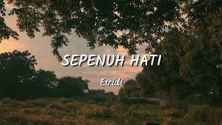 Download lagu Sepenuh Hati - Etridi || Lirik Lagu mp3