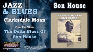 Son House - Clarksdale Moan