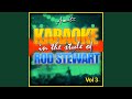 Rhythm Of My Heart In The Style Of Rod Stewart Karaoke Version