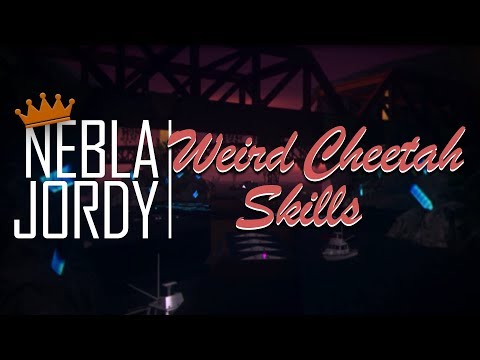 Nebla ft. Jordy - Weird Cheetah Skills