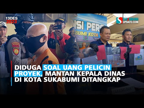Diduga Soal Uang Pelicin Proyek, Mantan Kepala Dinas di Kota Sukabumi Ditangkap